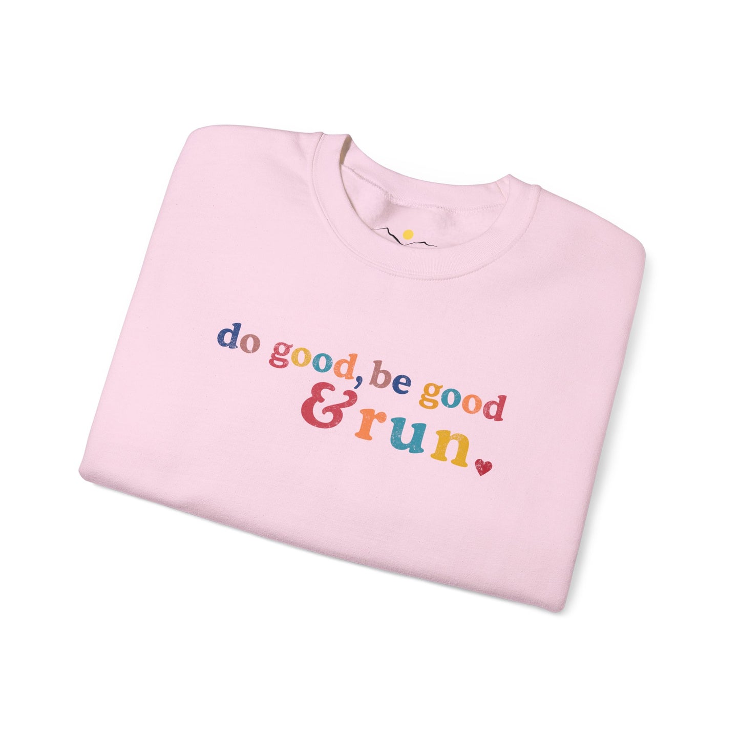 Do Good, Be Good & Run Sweathsirt