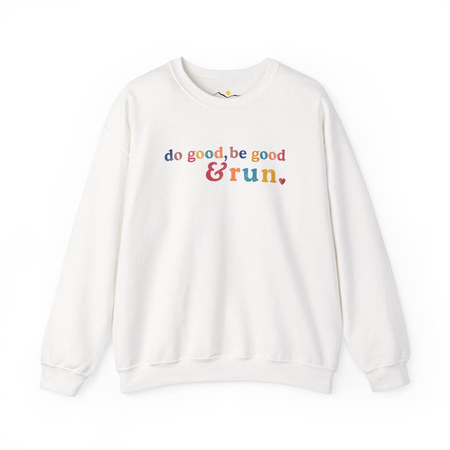 Do Good, Be Good & Run Sweathsirt