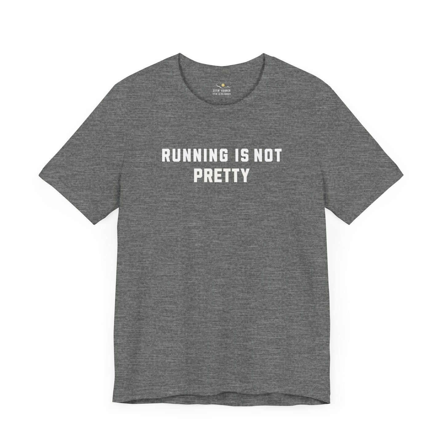 Running Is Not Pretty Tee