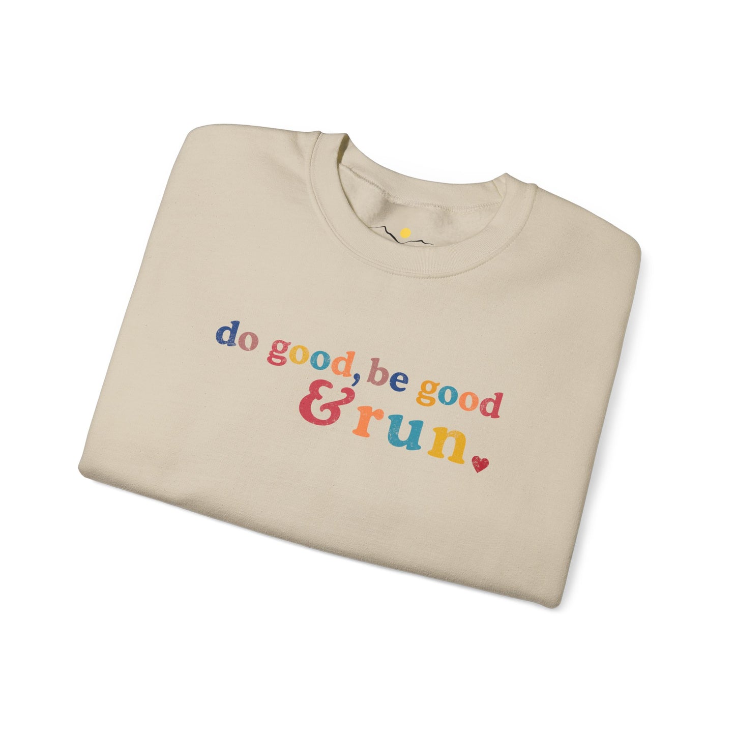 Do Good, Be Good & Run Sweathsirt