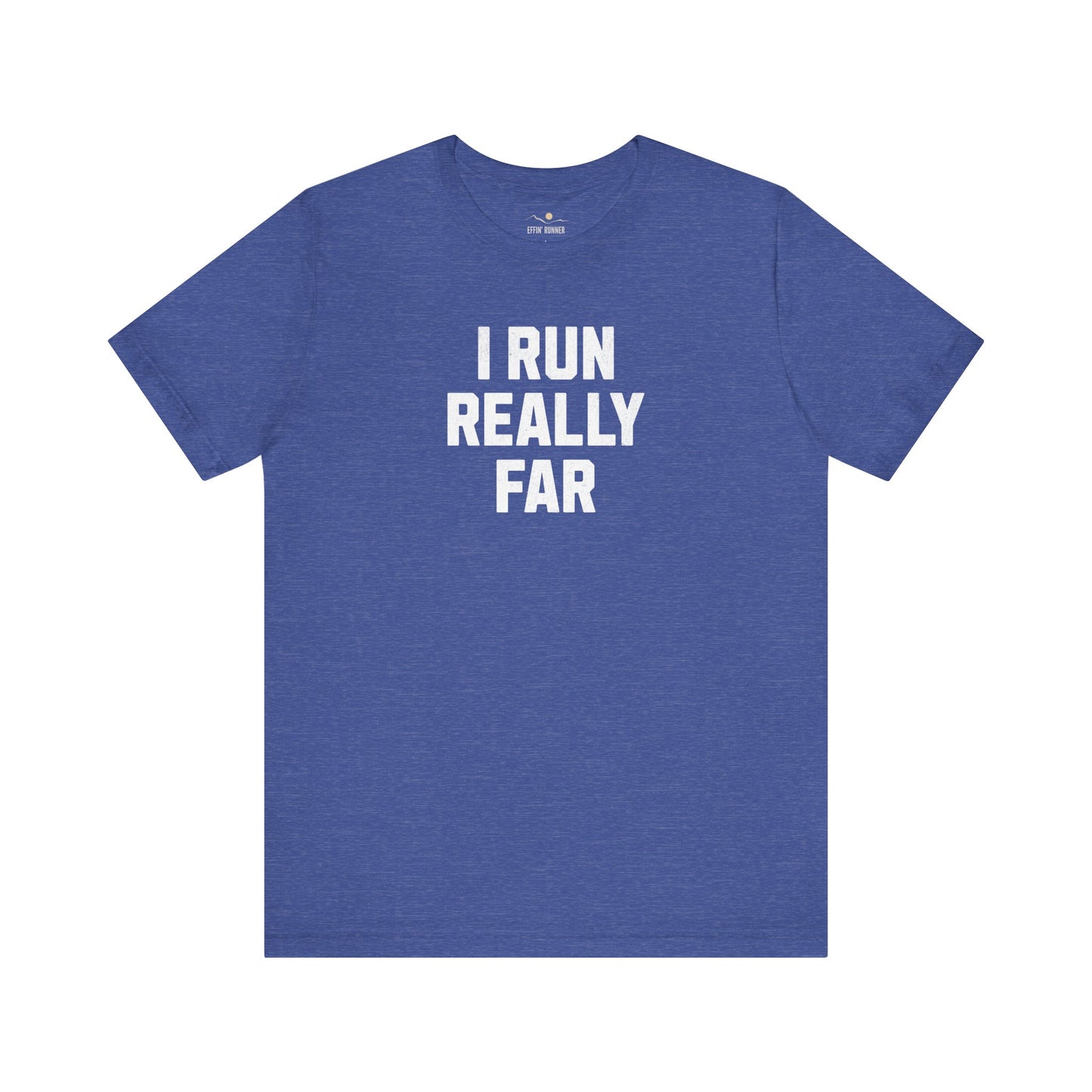 I Run REALLY Far Tee