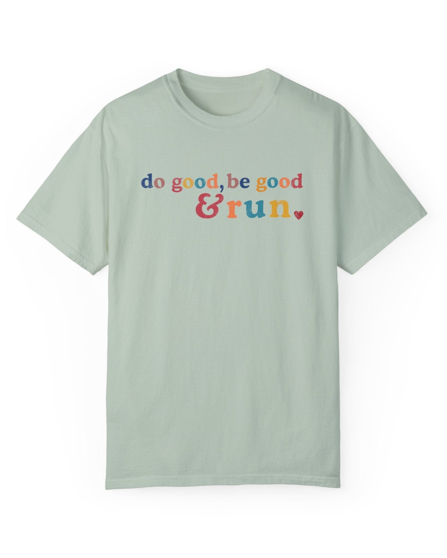 Run and Be Good Tee
