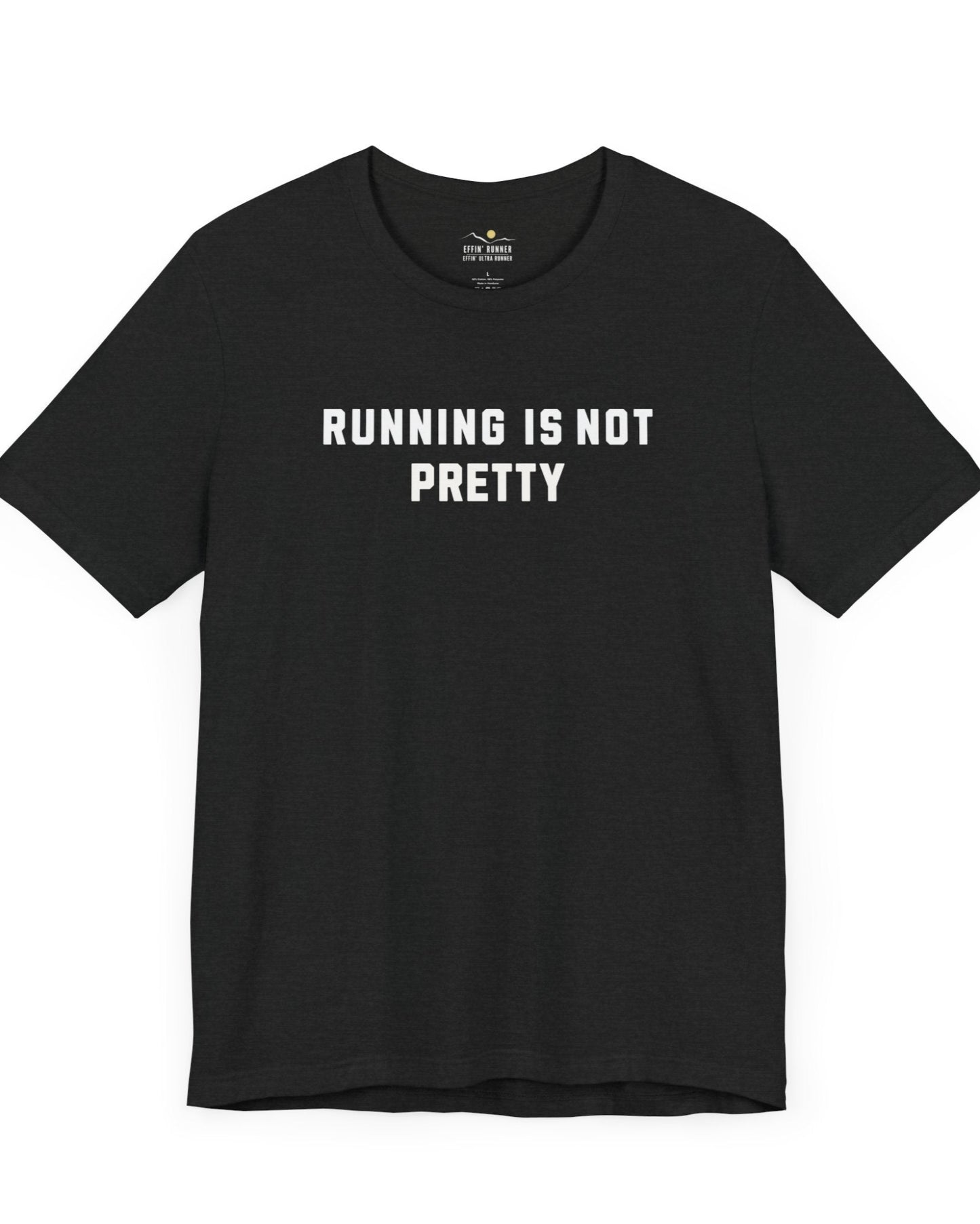Running Is Not Pretty Tee