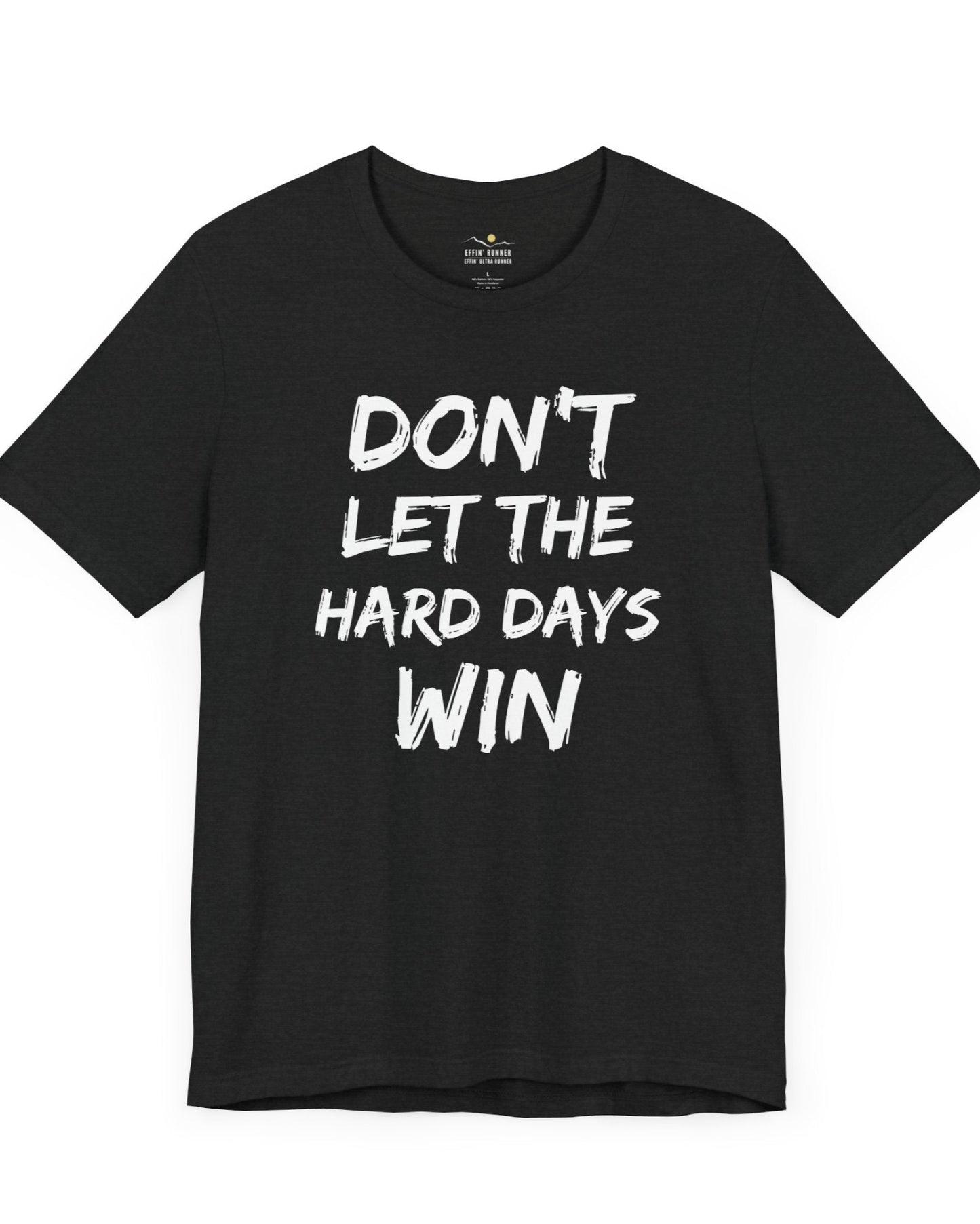 Don't Let the Hard Days Win Tee