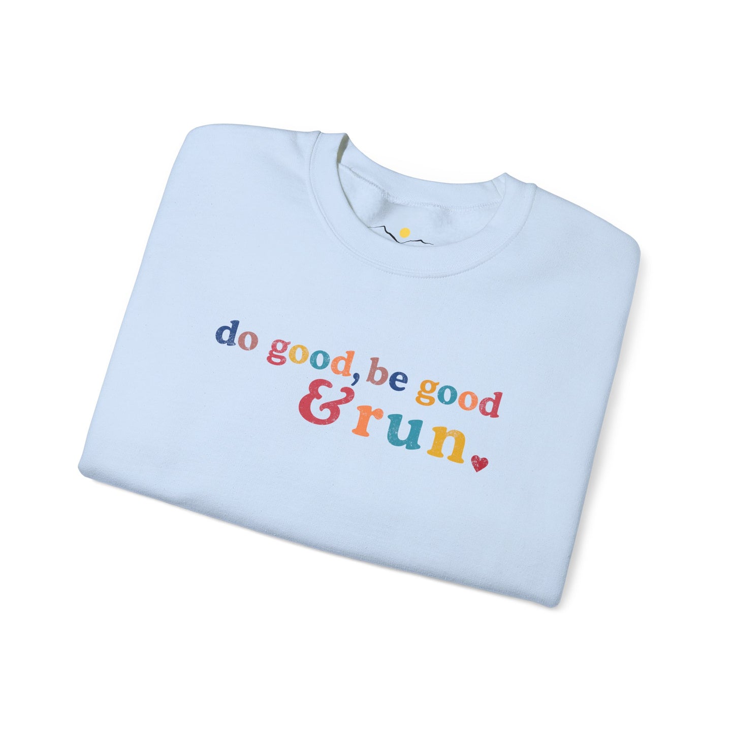Do Good, Be Good & Run Sweathsirt