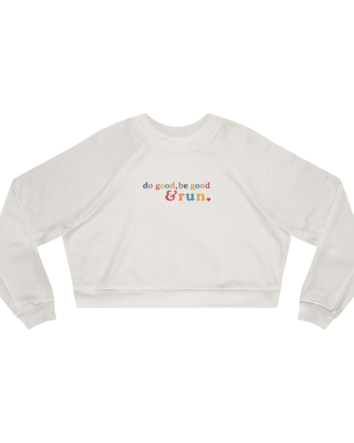 Do Good, Be Good & Run Women's Cropped Sweatshirt