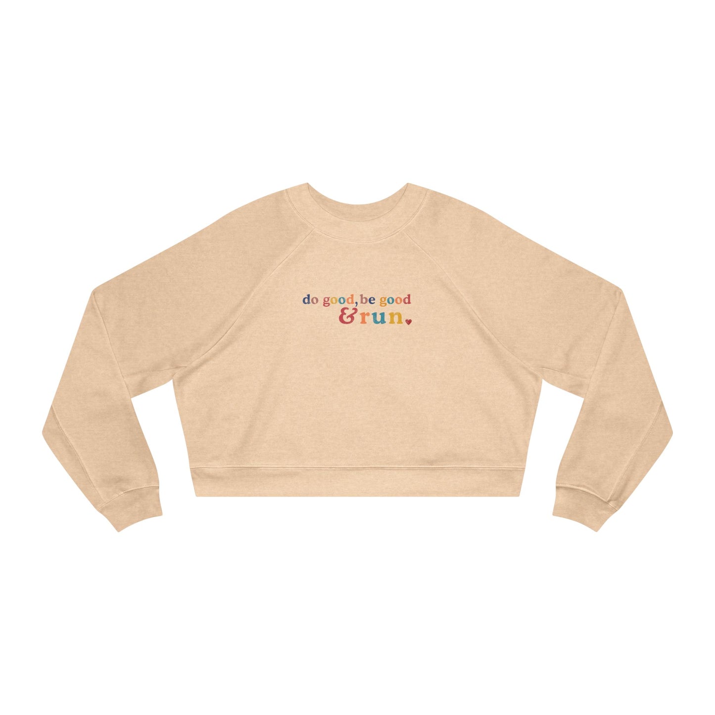 Do Good, Be Good & Run Women's Cropped Sweatshirt