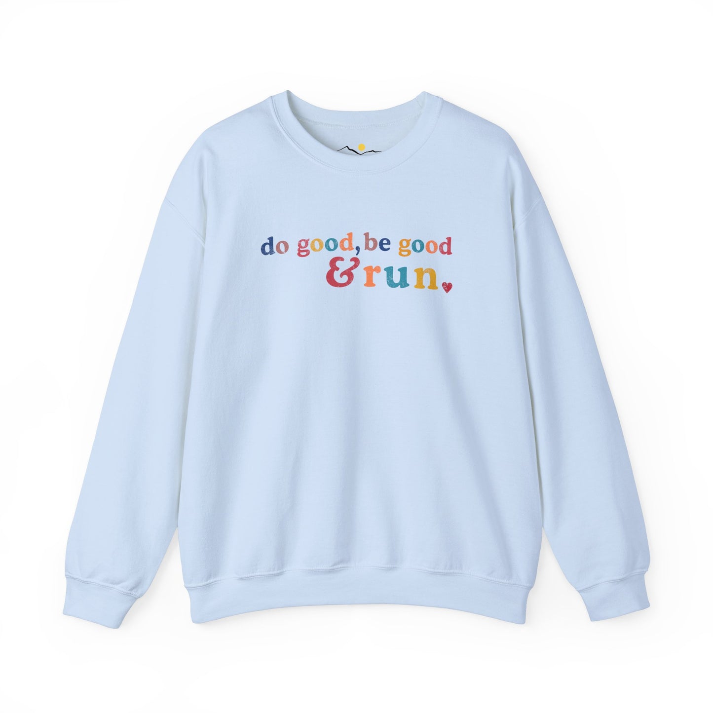 Do Good, Be Good & Run Sweathsirt