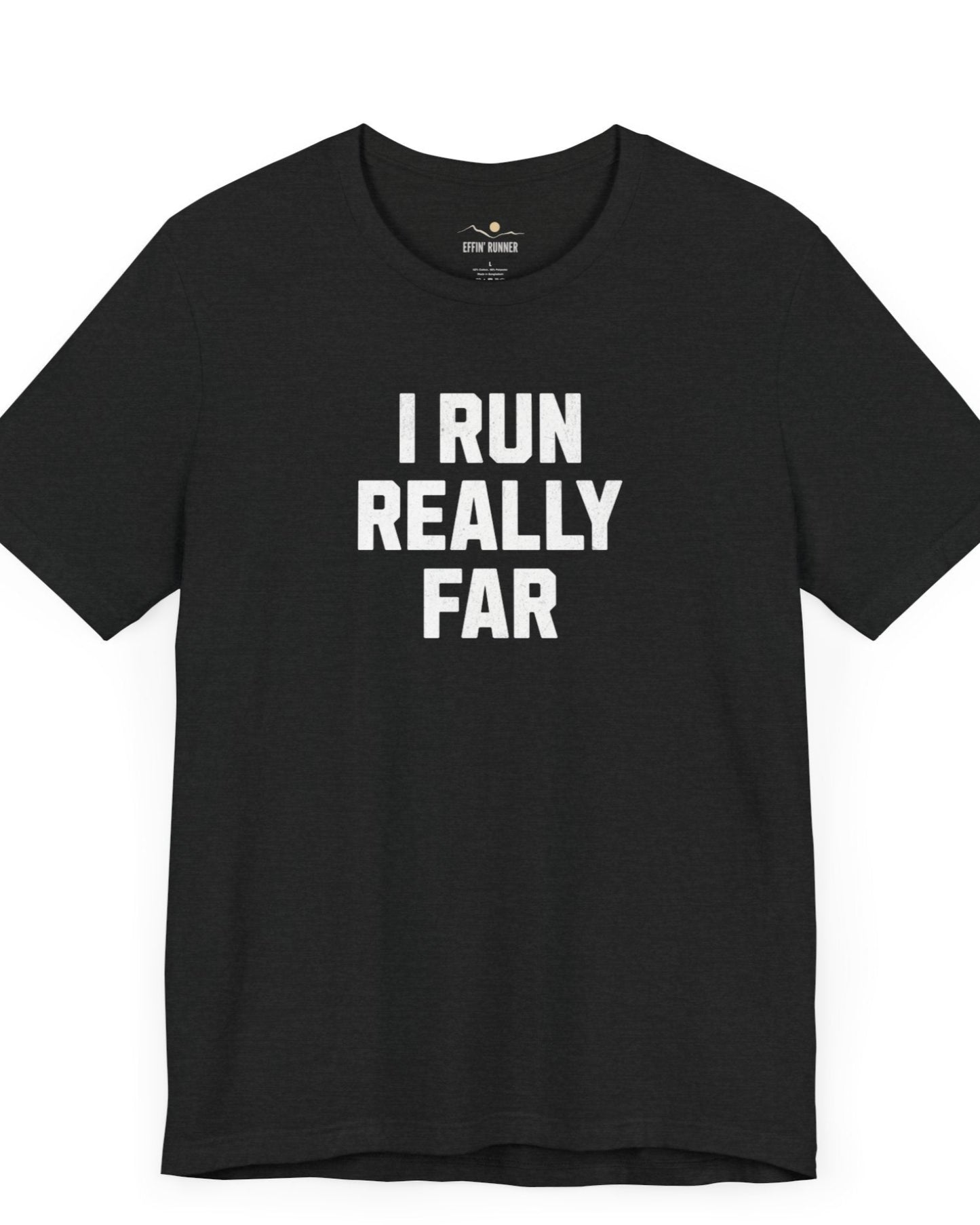 I Run REALLY Far Tee