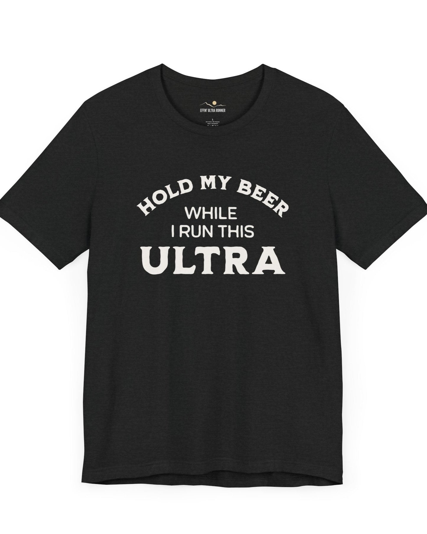 Hold My Beer While I Run This Ultra Tee