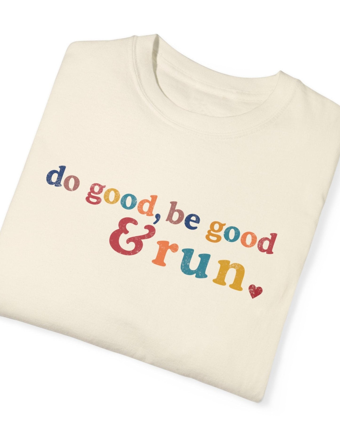 Run and Be Good Tee