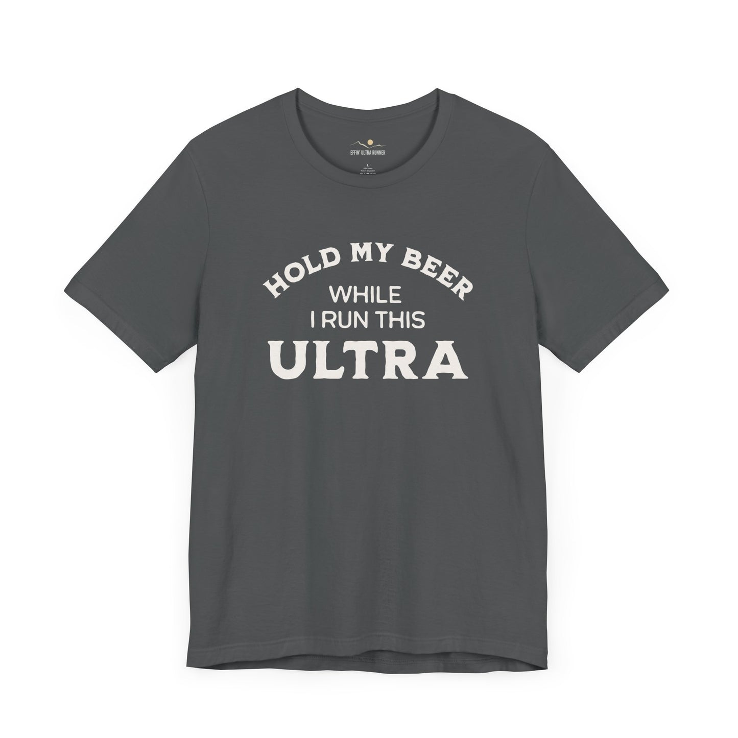 Hold My Beer While I Run This Ultra Tee
