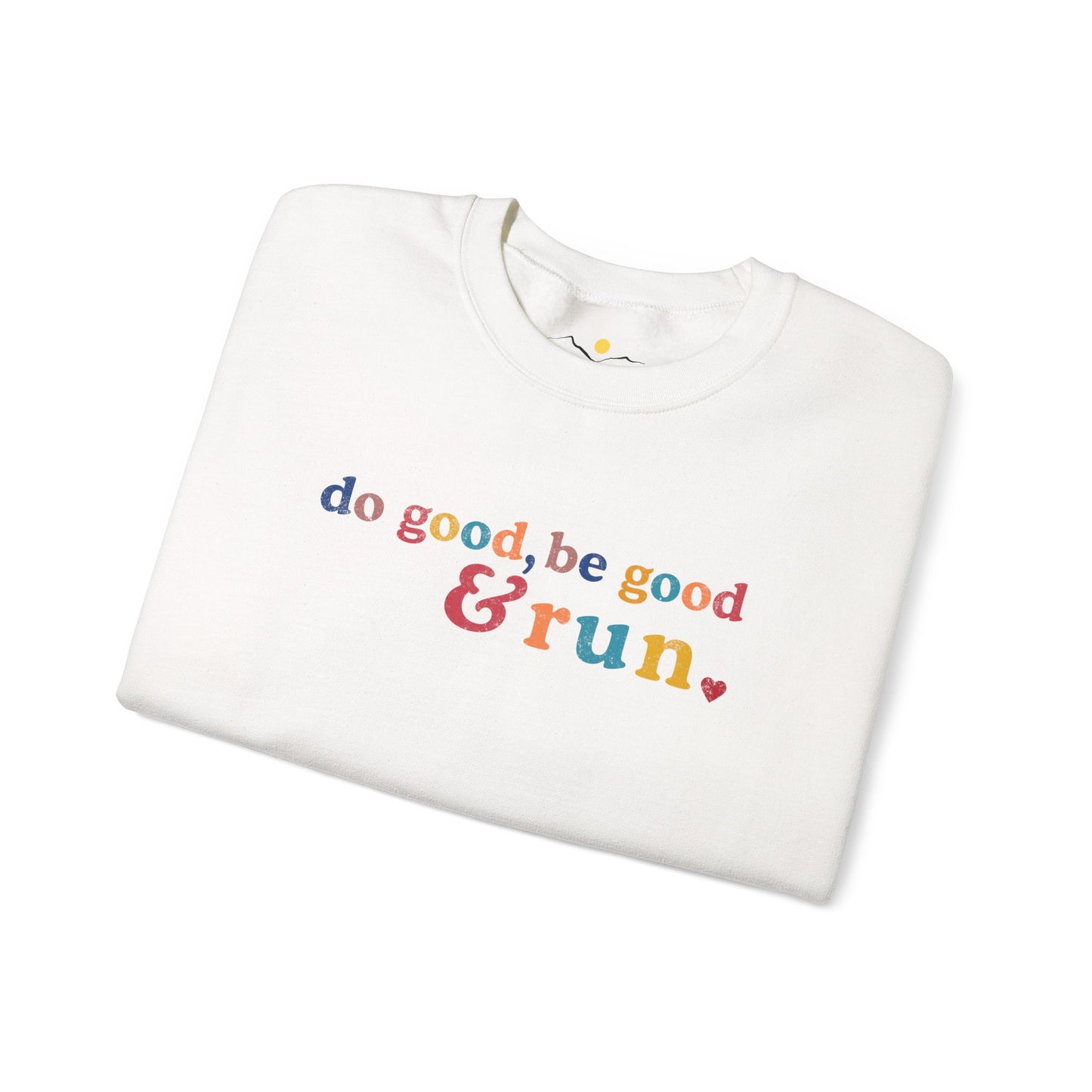 Do Good, Be Good & Run Sweathsirt