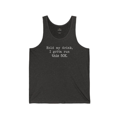 50K Hold My Drink-Unisex Jersey Tank