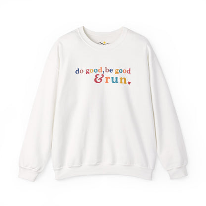 Do Good, Be Good & Run Sweathsirt