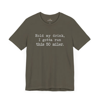 50 Miler- Hold My Drink Tee