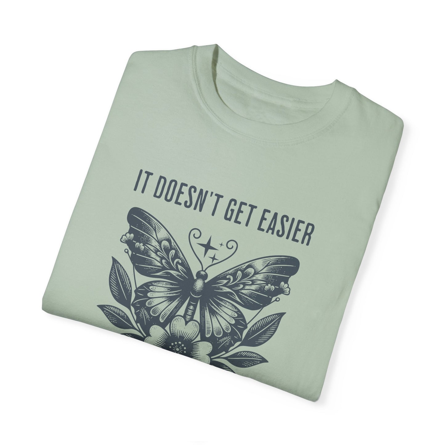 It Doesn't Get Easier Tee