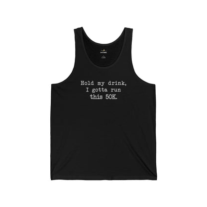 50K Hold My Drink-Unisex Jersey Tank