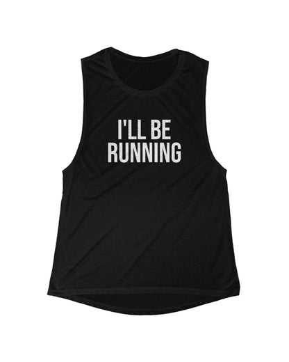 I'll Be Running Muscle Tank