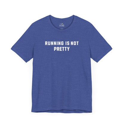Running Is Not Pretty Tee