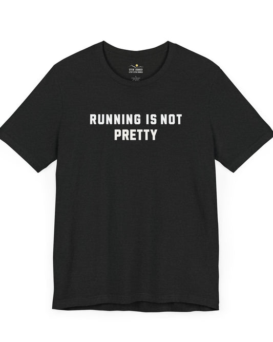 Running Is Not Pretty Tee