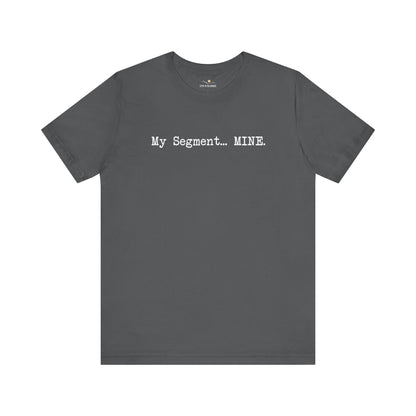 My Segment... Mine Tee