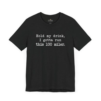 100 Miler-Hold My Drink Tee