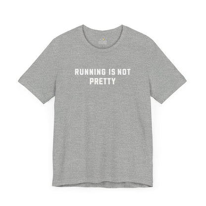 Running Is Not Pretty Tee