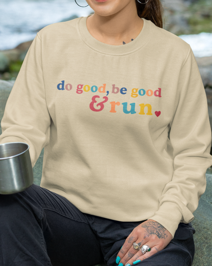 Do Good, Be Good & Run Sweathsirt