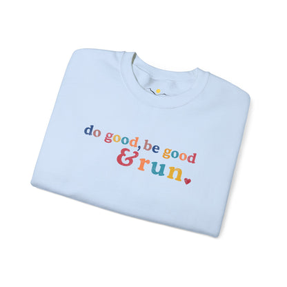 Do Good, Be Good & Run Sweathsirt