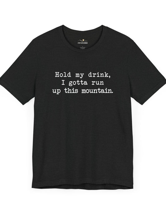 Mountain Runner-Hold My Drink Tee