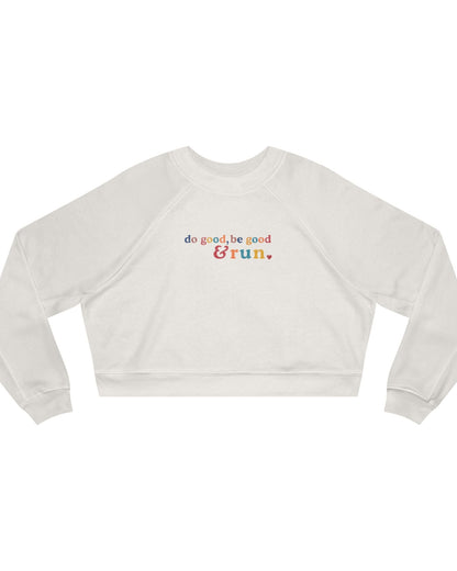 Do Good, Be Good & Run Women's Cropped Sweatshirt