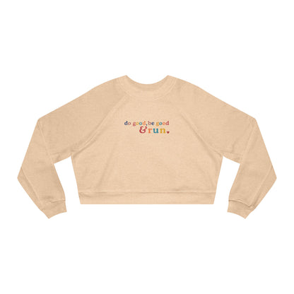 Do Good, Be Good & Run Women's Cropped Sweatshirt