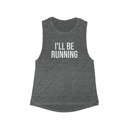 I'll Be Running Muscle Tank