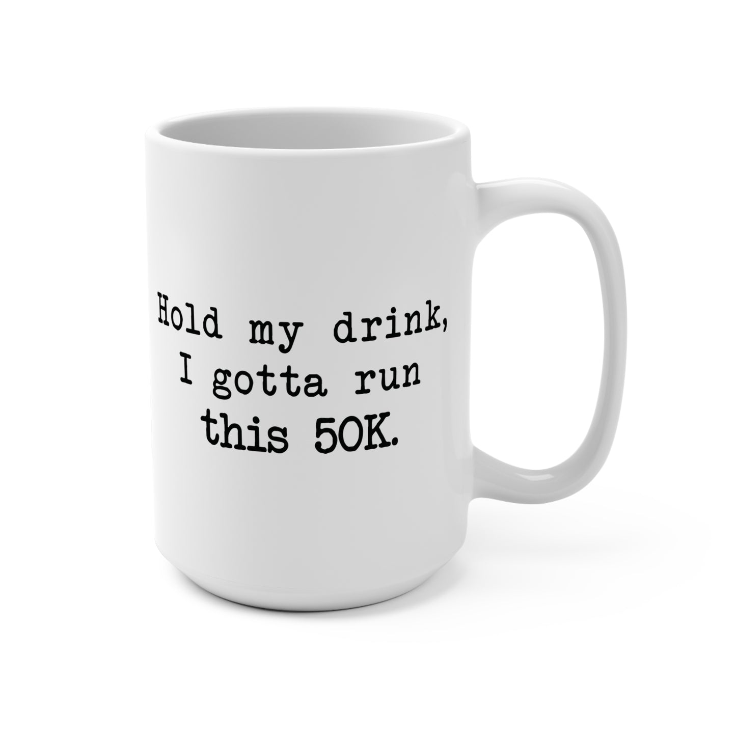 Hold My Drink 50K Mug 15oz