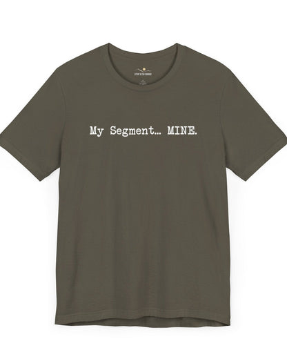 My Segment... Mine Tee