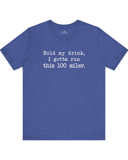 100 Miler-Hold My Drink Tee