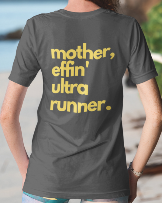 Mother Effin' Ultra Runner -Tee