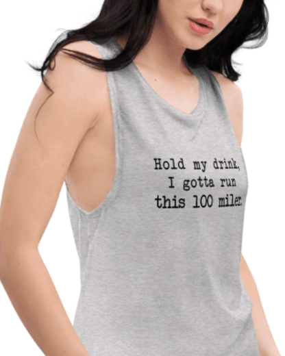Hold My Drink 100 Miler Muscle Tank Colors