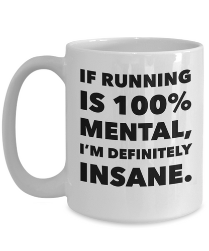 Running is Mental & I'm Insane Mug